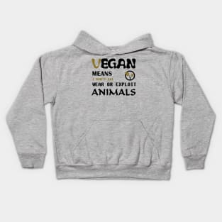 Vegan means i do not eat wear ore exploit animals Kids Hoodie